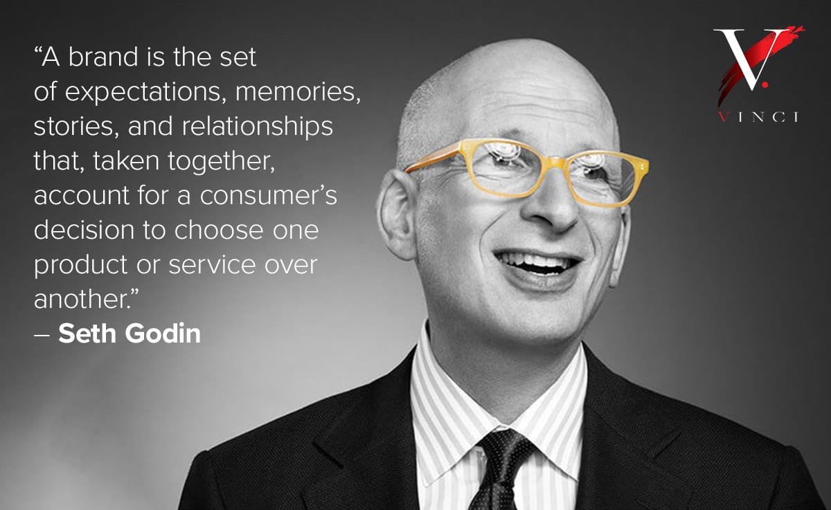 A brand is the set of expectations, memories, stories, and relationships that, taken together, account for a consumer’s decision to choose one product or service over another. – Seth Godin