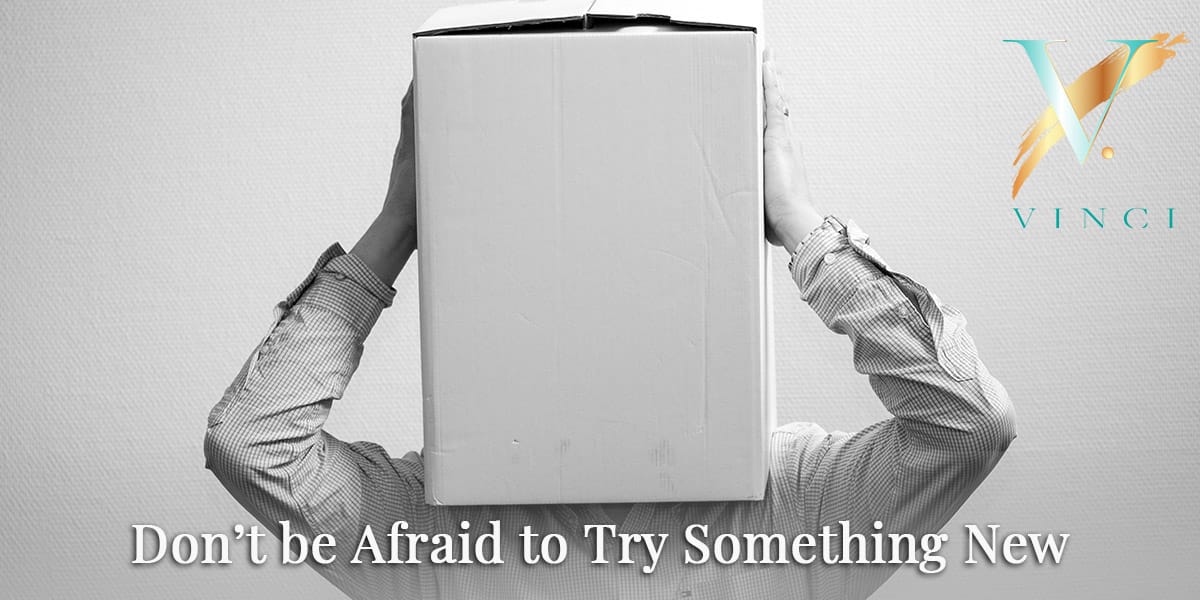 Don't be afraid to try something new