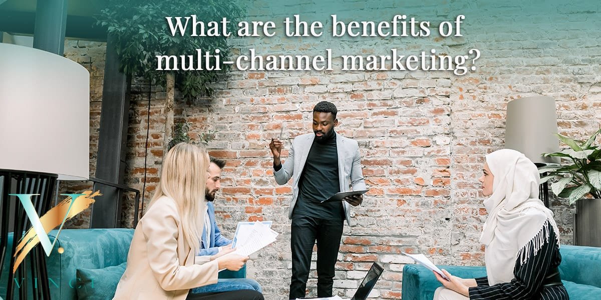 what are the benefits of multi-channel marketing?