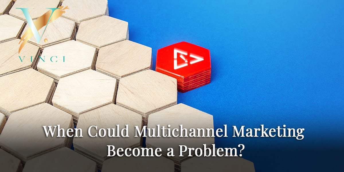 When Could Multichannel Marketing Become a Problem? 