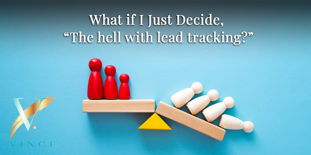 What if I Just Decide, “The hell with lead tracking?”